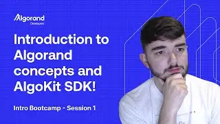 Introduction to Algorand concepts and AlgoKit SDK! | Intro Bootcamp - Session 1