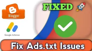 How to fix Ads.txt issues on Blogger