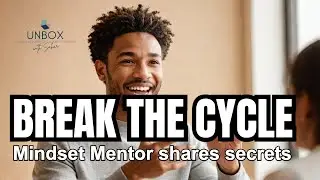 MINDSET MENTOR Shares Secrets to Breaking the Cycle!