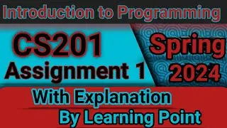 Cs201 Assignment 1 Solution Spring 2024 || CS201 assignment no 1 solution with explanation #vu