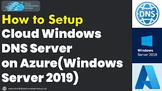 How to Setup Cloud Windows DNS Server in Azure (Windows Server 2019)