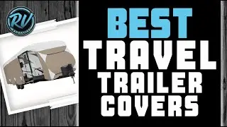 Best Travel Trailer Covers 🚐: Top Options Reviewed | RV Expertise