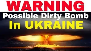 Ukraine Dirty Bomb Is very Possible