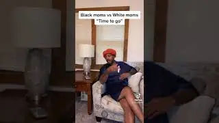 Black moms vs white moms time to go … 