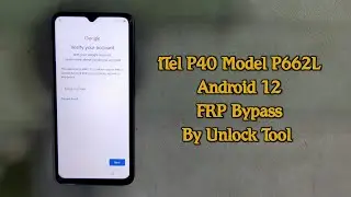 iTel P40 FRP Bypass By Unlock Tool iTel P662L FRP Google Account Unlock Android 12 Easy Method