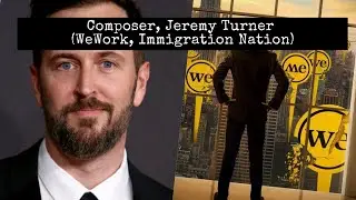Composer, Jeremy Turner (WeWork, Immigration Nation