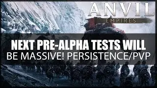 The ANVIL EMPIRES MMO Pre-Alpha Is About To Expand! | Next Test July 11th | Persistence & PVP