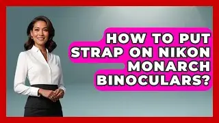 How To Put Strap On Nikon Monarch Binoculars? - Bird Watching Diaries