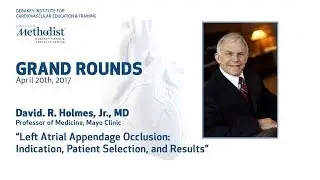 Left Atrial Appendage Occlusion (DAVID. R. HOLMES, JR., MD) April 20, 2017