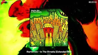 Martin Ikin - In The Streets (Extended Mix)