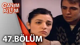 Canım Ailem| 47.Bölüm