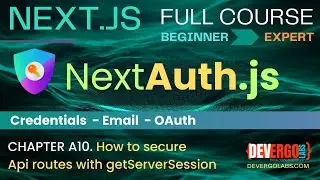 NextAuth in Next.js App Router - CH. A10 - How to secure and protect Api routes getServerSession
