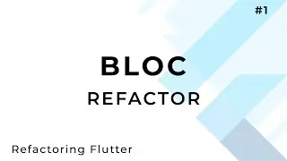Refactoring bloc | Flutter BLOC | Flutter Advanced