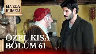 Elveda Rumeli | Özel Kısa Bölüm 61