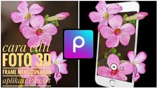cara edit foto 3D frame kekinian || tutorial Picsart