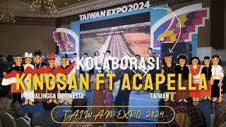KINGSAN Purbalingga  ft ACAPELLA Taiwan || TAIWAN EXPO 2024