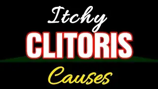 Itchy Clitoris Causes | Itchy Clitoris | Viv Care