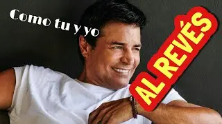 Chayanne - COMO TU Y YO - (Al Revés)