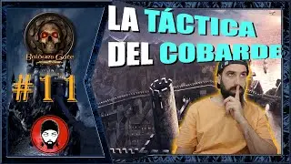 BALDUR'S GATE (2021) #11 - LA TÁCTICA DEL COBARDE | GAMEPLAY ESPAÑOL