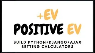 How To Develop Positive Expected Value Calculator Using Python+Django+Ajax For Sport Betting