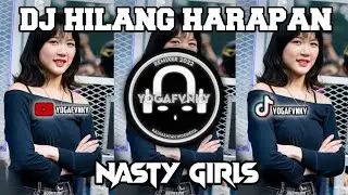 DJ TERBARU 2024 || HILANG HARAPAN X NASTY GIRLS || ( YOGA REMIX )