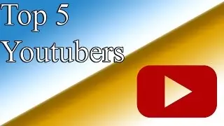 Top 5 Youtubers