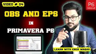 Create OBS and EPS in Primavera P6 | Easy Steps | Video 04