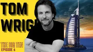 EP6 TOM WRIGHT - THE BIG TEN