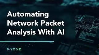 B-Yond: Automating Network Packet Analysis With AI