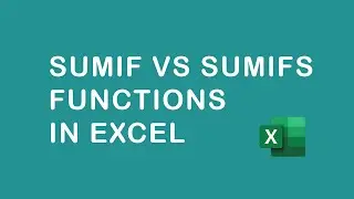 SUMIF VS SUMIFS functions in Excel