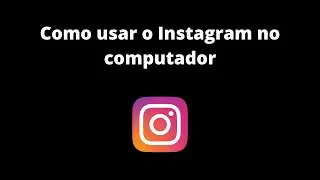 Como usar o Instagram no computador usando modo smartphone.