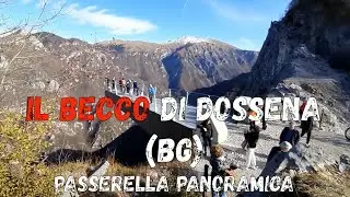 Il Becco di Dossena - Passerella Panoramica (1170 m) dal parcheggio delle miniere di Dossena (BG)