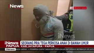 I NEWS PAPUA - SEORANG PRIA TEGA PERKOSA ANAK DI BAWAH UMUR