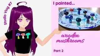 Studio Vlog #7. Painting Mushrooms. Part 2