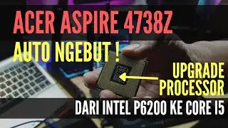 Cara Upgrade Processor Acer Aspire 4738Z