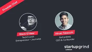 Startup Grind: Steve O'Hear, TechCrunch with Hiroki Takeuchi, GoCardless
