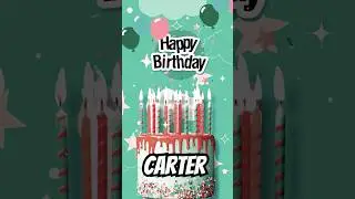Happy Birthday CARTER🎂🎂🎉🎉🎉🎈🎈🎈🎈🎁🎁