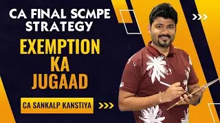 CA FINAL SCMPE GROUP 2 STRATEGY BY CA SANKALP KANSTIYA