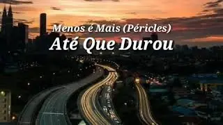 Menos é Mais - Até Que Durou (Péricles)  letra legenda status  #pagode