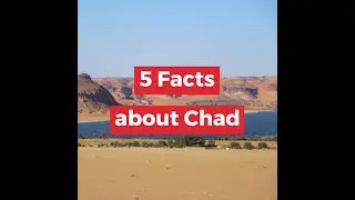 5 Facts about Chad from AFRICA MEMOIR