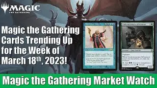 Magic the Gathering Cards Trending Up for the Week of March 18th, 2023