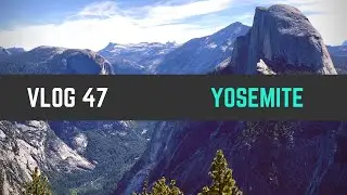 Vlog #47 - Yosemite