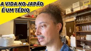 A VIDA NO JAPÃO É UM TÉDIO