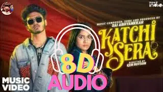 Katchi Sera 8D audio Sai Abhyankkar -  (8D Music Video) | Samyuktha | Ken Royson | #8dsong