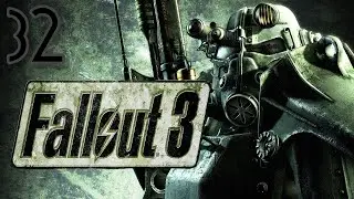 Прохождение Fallout 3 - Максимальная сложность - 100% - Часть 32