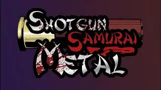Shotgun Samurai Metal