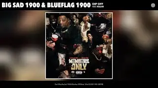 Big Sad 1900 & Blueflag 1900 - Dip Off (Official Audio) (feat. Killio)