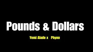 Yemi Alade - Pounds & Dollars (Lyrics) ft. Phyno