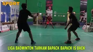 LIGA TARKAM BADMINTON BAPACK BAPACK IS BACK | SPORT