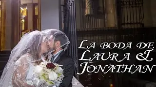 La Boda Laura & Jonathan        #miboda #videodebodas #videodebodascdmx #bodasencdmx